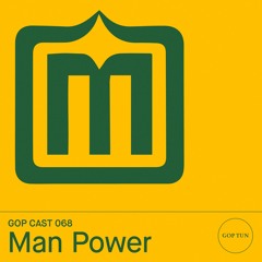 Gop Cast 068 - Man Power