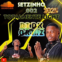 SETZINHO 002 TOTALMENTE LIGHT 2025 - DJ DK ORTIZ -