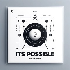 ITS POSSiBLE