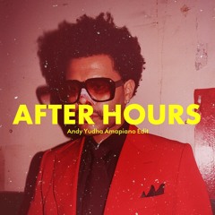 AFTER HOURS (ANDY YUDHA AMAPIANO EDIT)(PITCHED UP) BUY = FREE DOWNLOAD (ORIGINAL KEY)