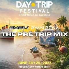 THE PRE TRIP MIX (DAY TRIP LA 2023) - EMSIX x RYAN RENA