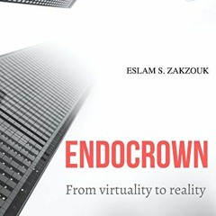 GET [EPUB KINDLE PDF EBOOK] Endocrown: From virtuality to reality by  Eslam S. Zakzouk 💕