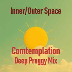 Inner/Outer Space (Contemplation Deep Proggy Mix)