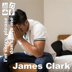 I Love You Please Don't Hate Me - James Clark