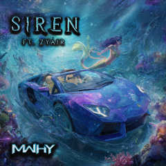 MWHY - SIREN (FT. ZYÁIR)