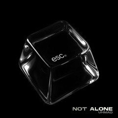 UHMAD - NOT ALONE