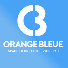 Orange Bleue - Space to Breathe - Voice Mix
