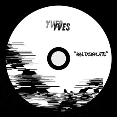YVES - ANY DUBPLATE [FREE DL]