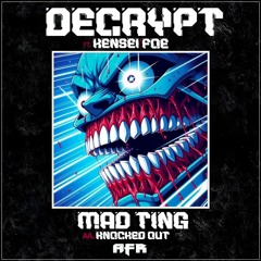 Decrypt - MAD TING/ KNOCKED OUT FT KENSEI AND FOE (OUT NOW)