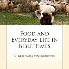 [ACCESS] [EBOOK EPUB KINDLE PDF] Food and Everyday Life in Bible Times: A Zondervan Digital Short by
