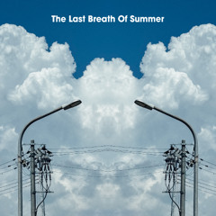 The Last Breath Of Summer