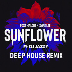 Post Malone & Swae Lee - SunFlower ft DJ Jazzy (DeepHouse Remix)