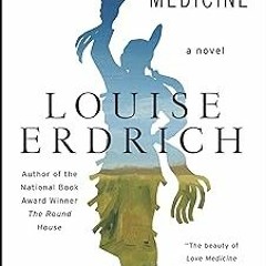 !)Love Medicine: Newly Revised Edition (P.S.) BY: Louise Erdrich (Author) @Literary work=