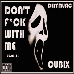 Don't Fuck With Me - Cubix (Dreams Money Can Buy Cover by Drake)