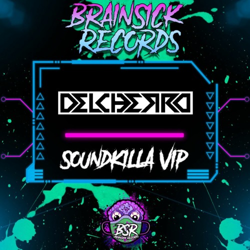 DELCHERRO - SOUNDKILLA VIP [ BRAINSICK RECORDS PREMIERE] FREE DL