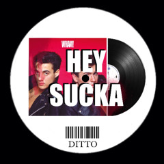 HEY SUCKA (young guns - DITTO remix)