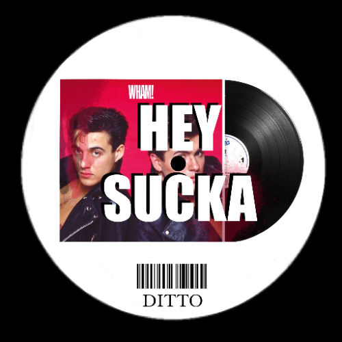 HEY SUCKA (young guns - DITTO remix)