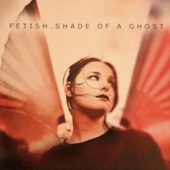 Shade of a Ghost - Fetish (Michelle Breeze)
