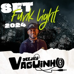 SET 100 % FUNK LIGHT 2024 - DJ VAGUINHO VG