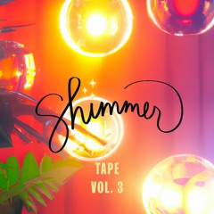 Shimmer Tape Vol. 3