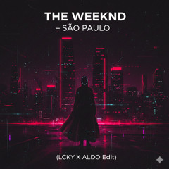 The Weeknd - São Paulo (LCKY X ALDO Edit)