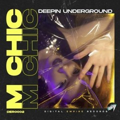 [OUT NOW🔥] M CHIC - Deepin Underground (Original Mix)