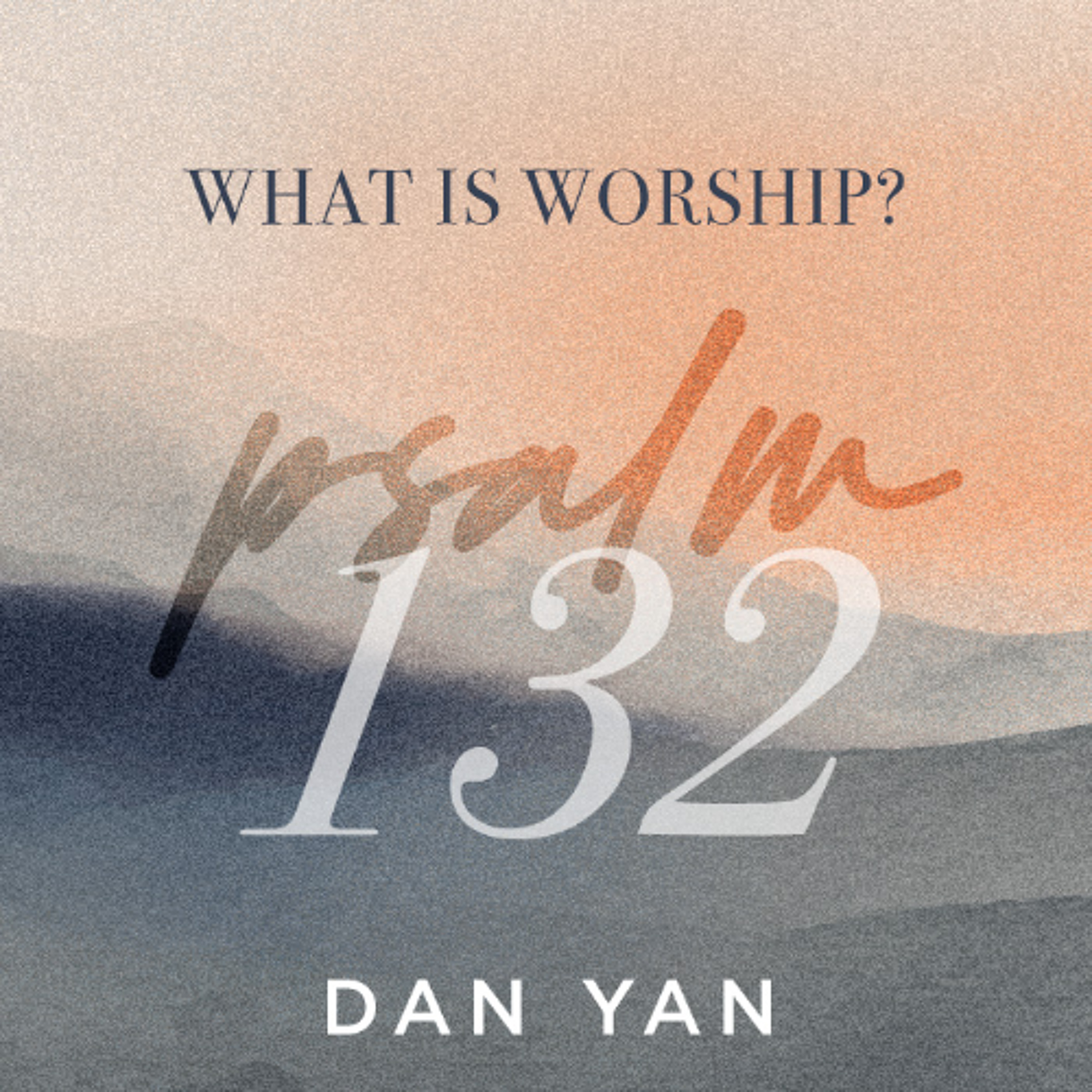 Psalm 132 | What is worship? | Dan Yan | FCC Online
