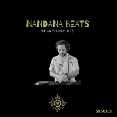 Shakticast / 028 - Nandana Beats