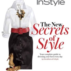 ✔PDF⚡️ Instyle the New Secrets of Style: Your Complete Guide to Dressing Your Best Every Day
