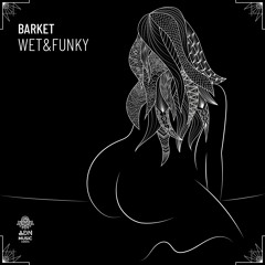 ADNCOLORS06 // EP - BARKET - WET & FUNKY (Promomix - OUT on 21st OCTOBER)