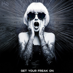 Get Your Freak On