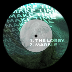 Make Time - The Lobby