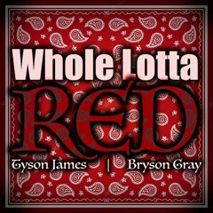 Whole Lotta Red - Tyson James Ft. Bryson Gray