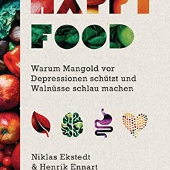 read Happy Food: Warum Mangold vor Depressionen schützt und Walnüsse schlau machen - Wie Sie Ihre