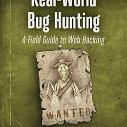 Get EPUB 📒 Real-World Bug Hunting: A Field Guide to Web Hacking by Peter Yaworski [P