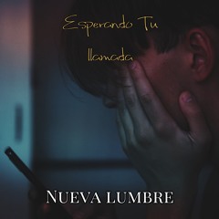 Esperando Tu Llamada - Nueva Lumbre