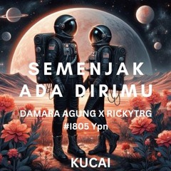 SEMENJAK BESEWA SAMAMU #I805 Ypn ( KUCAI X DAMARA AGUNG X RICKYTRG ) #SUPER DUPER EXPRESS!