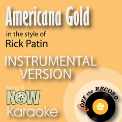 Americana Gold (In the Style of Rick Patin) [Instrumental Karaoke Version]