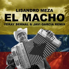 Lizandro Meza - El Macho Remix Yeray Bernal- Javi Garcia