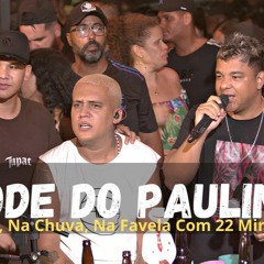PAULINHO Convida 22 MINUTOS - Roda De Samba Na Rua, Na Chuva, Na Favela 2024