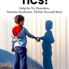 [ACCESS] EPUB 📍 No More Tics!: Help for Tic Disorders, Tourette Syndrome, TikTok Tic