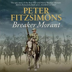 [ACCESS] [EBOOK EPUB KINDLE PDF] Breaker Morant by  Peter FitzSimons,Cameron Goodall,Hachette Austra