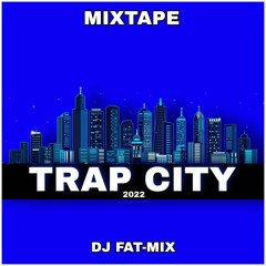 Trap City 2022 Mixtape By DJ Fat-Mix [Support By DJ PLC]