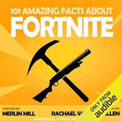 ACCESS EPUB 💚 101 Amazing Facts About Fortnite by  Merlin Mill,Rachael Warren-Allen,
