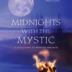 [GET] PDF 📂 Midnights with the Mystic: A Little Guide to Freedom and Bliss by  Chery