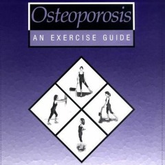 [View] [EBOOK EPUB KINDLE PDF] Osteoporosis: An Exercise Guide by  Margie Bissinger,Margie Bissinger