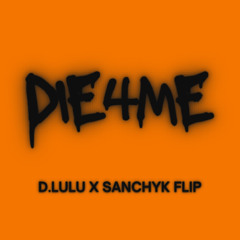 HALSEY - DIE 4 ME (SANCHYK & D.LULU FLIP)