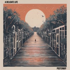 Posterboy - A DELICATE LIFE