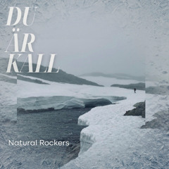 Du är kall - Natural Rockers