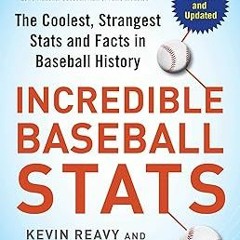 READ DOWNLOAD%^ Incredible Baseball Stats: The Coolest, Strangest Stats and Facts in Baseball H